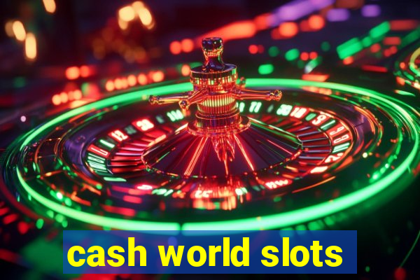 cash world slots